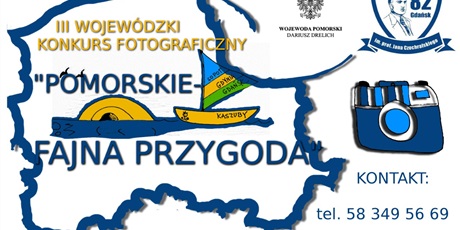 Powiększ grafikę: Plakat przestawiający informację na temat III Wojewódzkiego Konkursu Fotograficznego "Pomorskie - Fajna Przygoda" w SP nr 82 w Gdańsku.